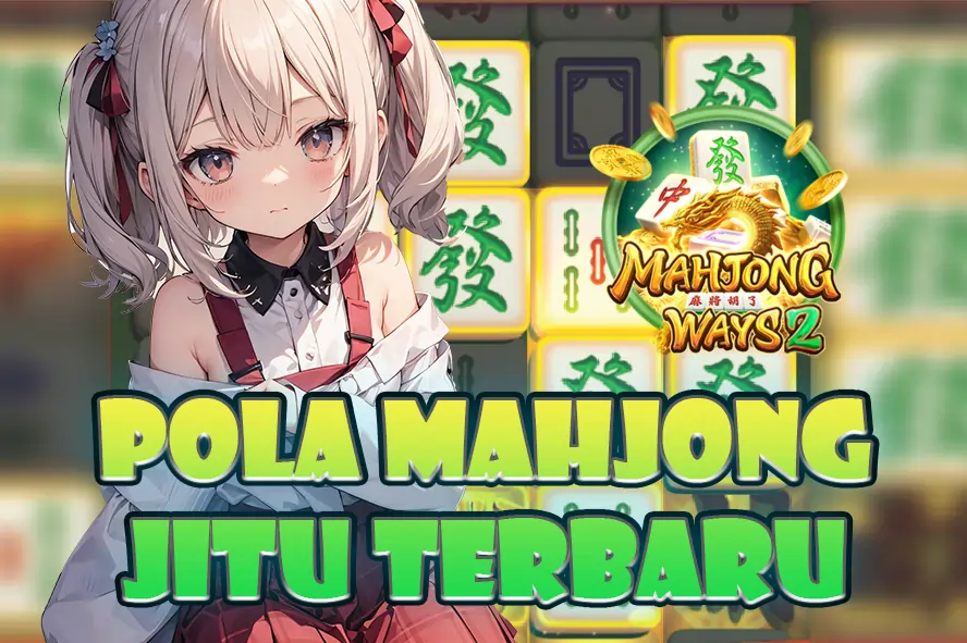 MENGUAK RAHASIA: POLA MAHJONG JITU TERBARU UNTUK MEMASTIKAN SLOT GACOR MAKSIMAL